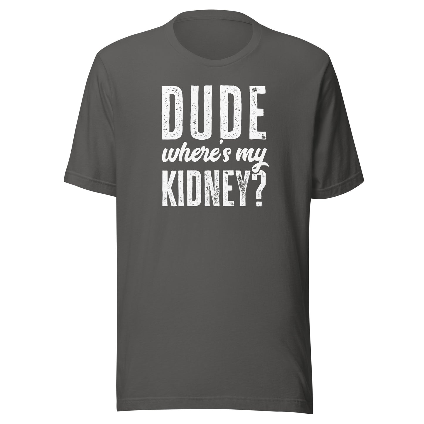 Dude Wheres My Kidney Shirt Funny Get Well Surgery Gag Gift T-Shirt