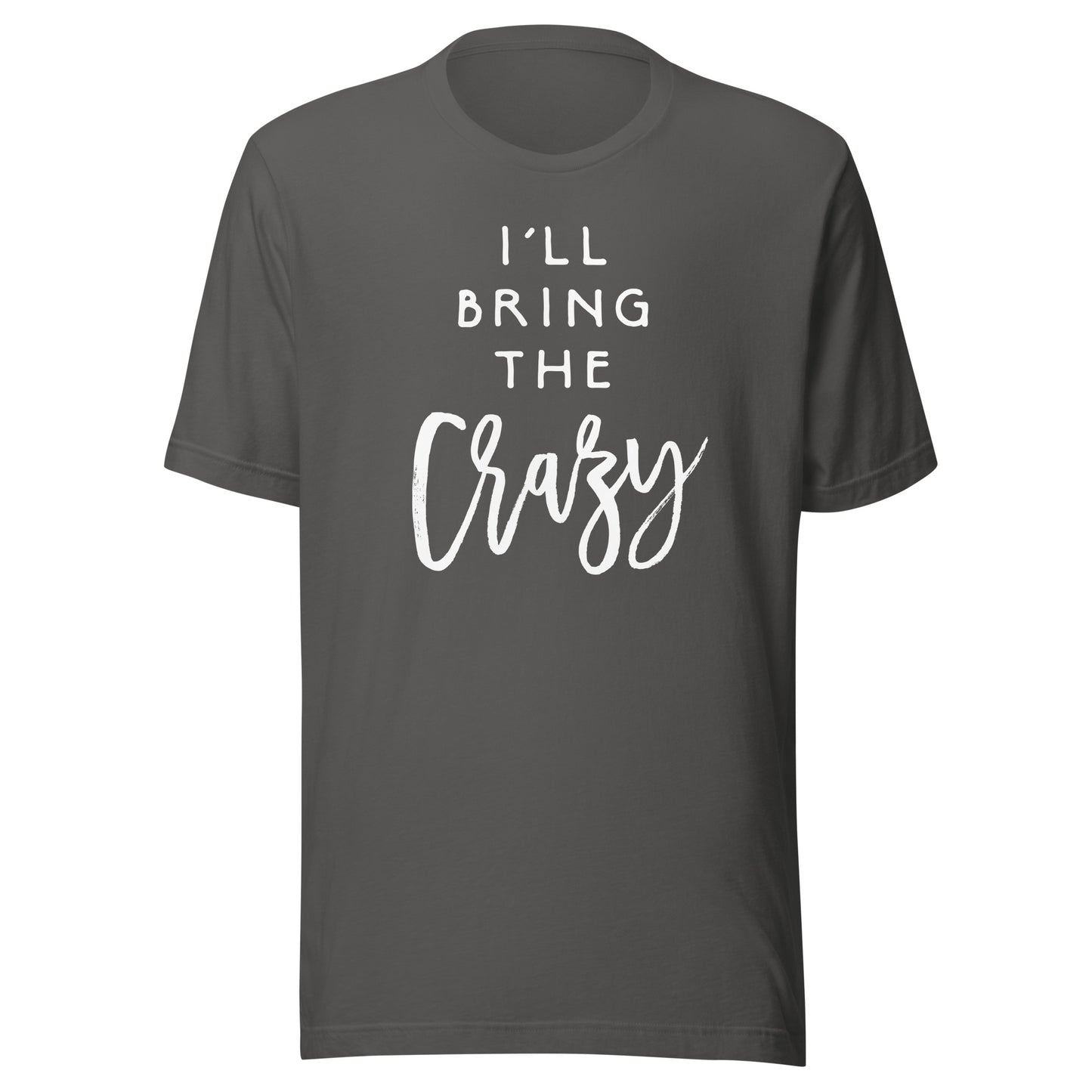 I'll Bring The Crazy Shirt Wild Friend Funny Party Group Tee T-Shirt