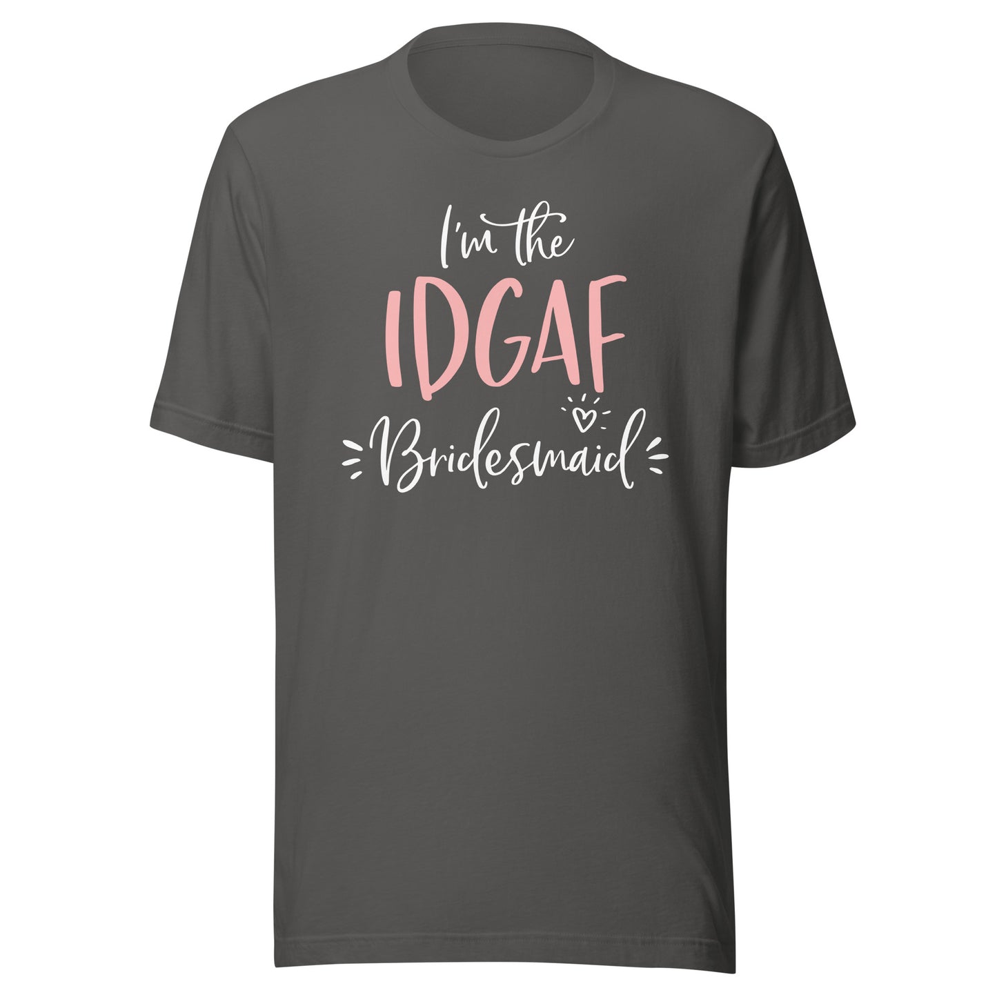 IDGAF Bridesmaid T Shirt Funny Matching Bachelorette Party T-Shirt