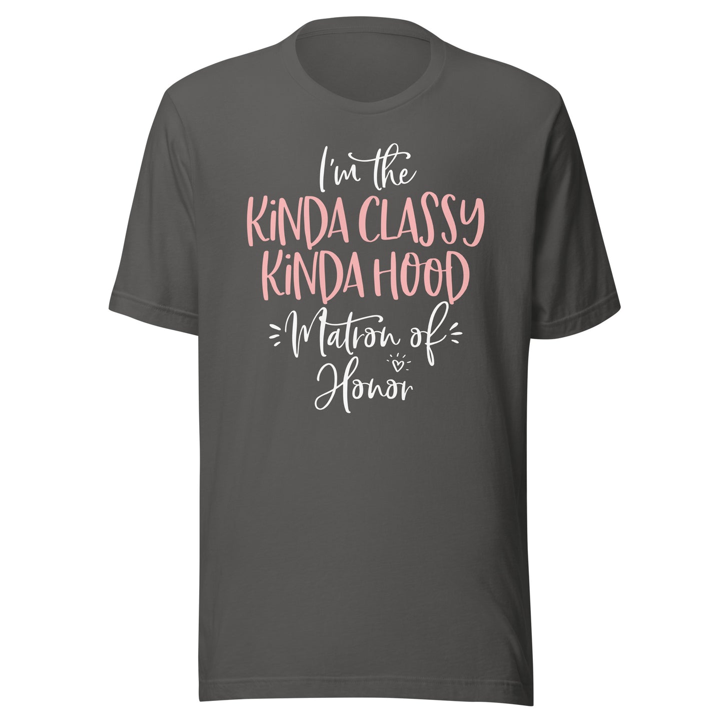 Kinda Classy Kinda Hood Matron of Honor Shirt Bachelorette T-Shirt