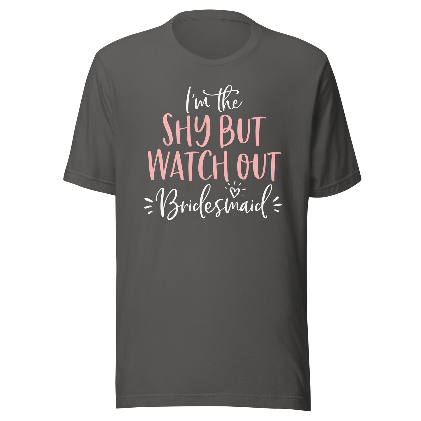 Shy But Watch Out Bridesmaid Funny Matching Bachelorette T-Shirt