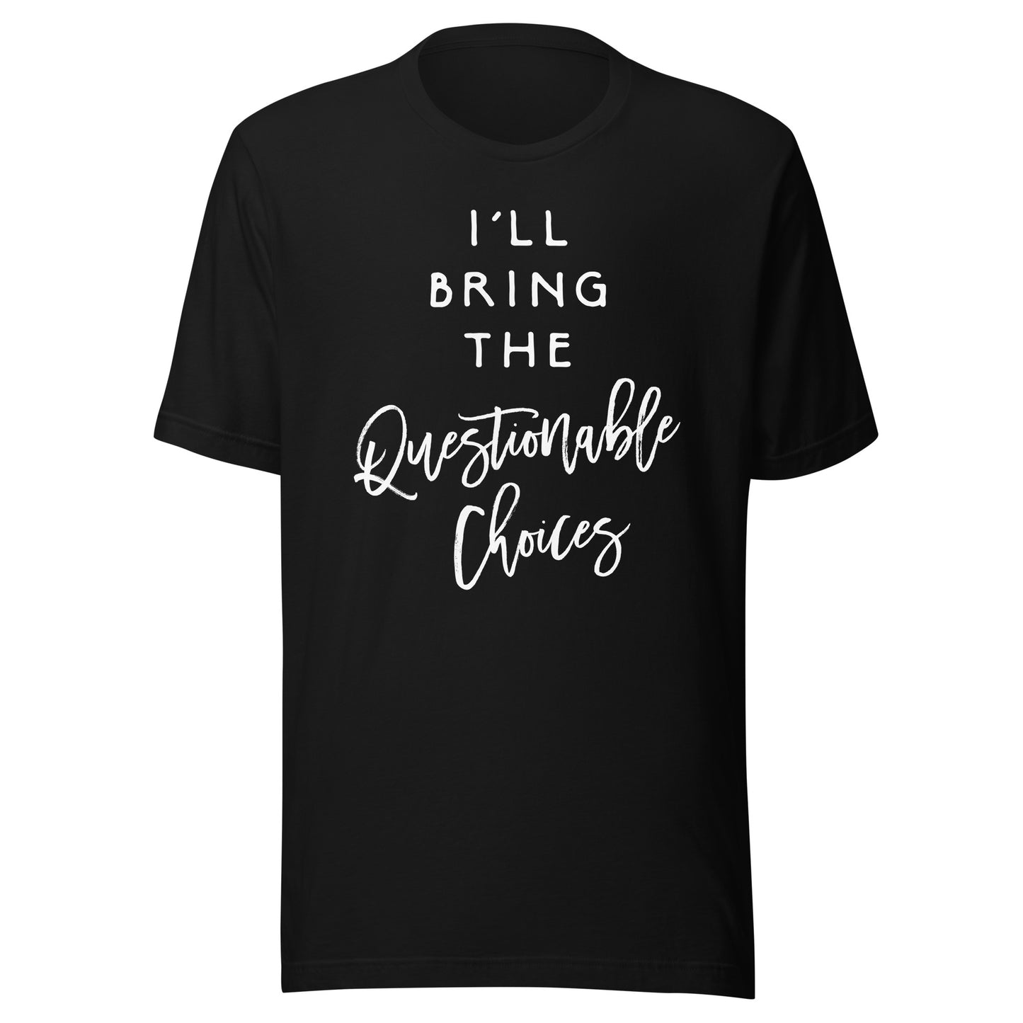 I'll Bring The Questionable Choices Shirt Funny Party Group T-Shirt