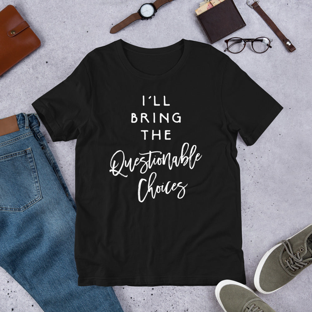 I'll Bring The Questionable Choices Shirt Funny Party Group T-Shirt