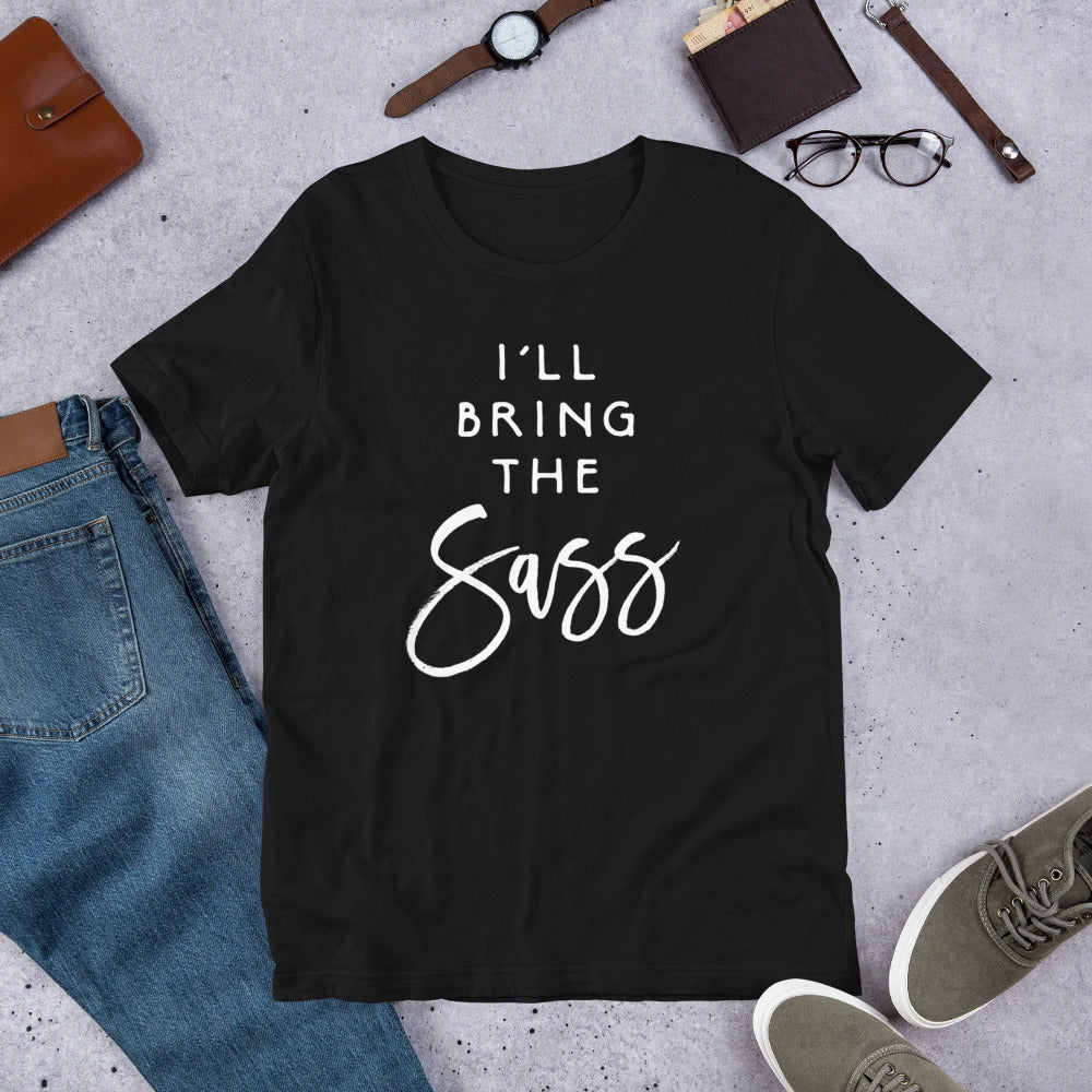 I'll Bring The Sass Shirt Funny Sassy Friend Group Party Tee T-Shirt