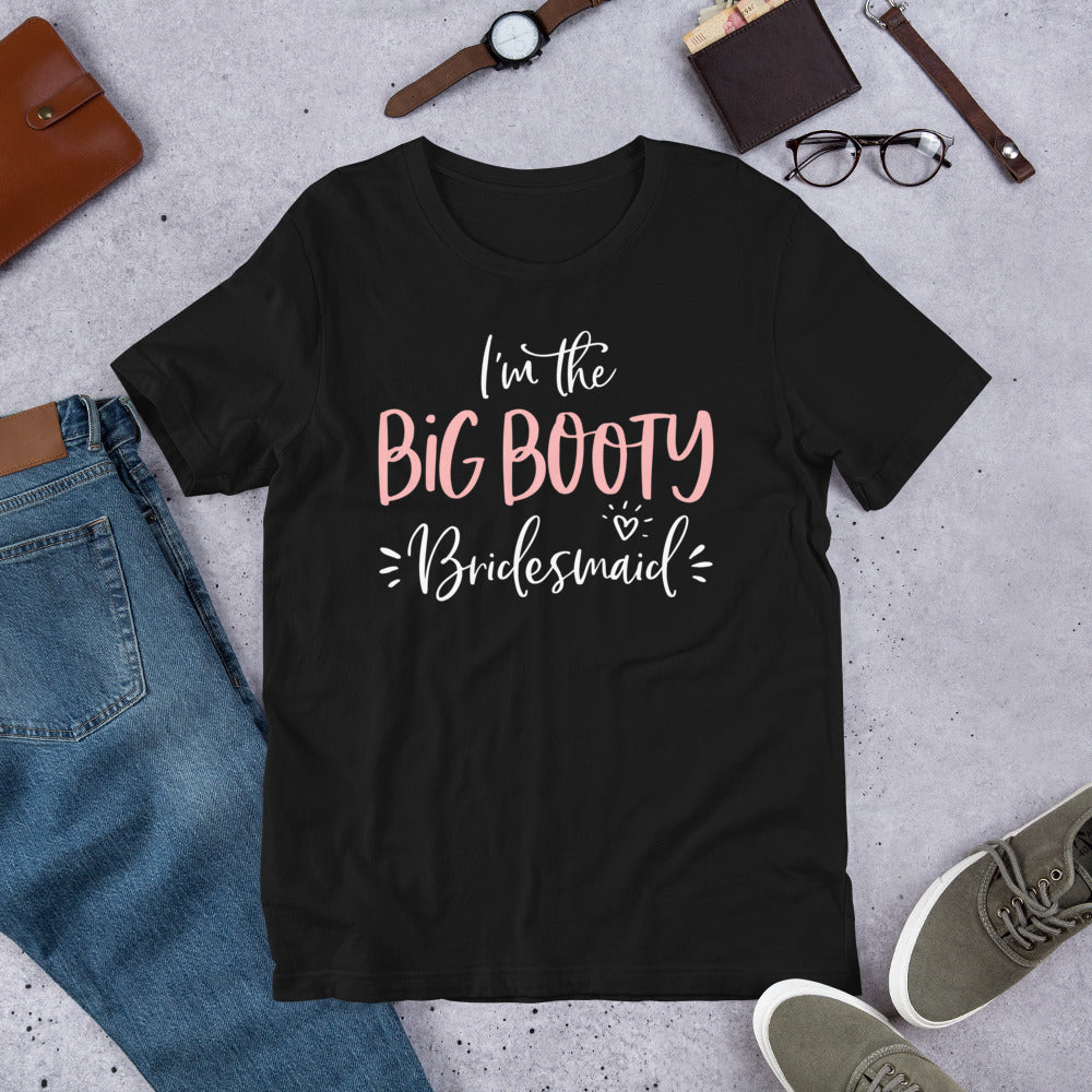 Big Booty Bridesmaid Shirt Funny Matching Bachelorette Party T-Shirt