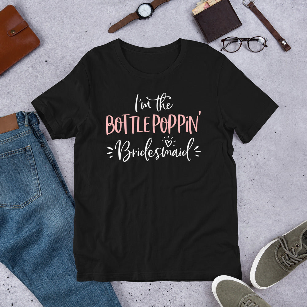 Bottle Poppin' Bridesmaid Shirt Funny Matching Bachelorette T-Shirt