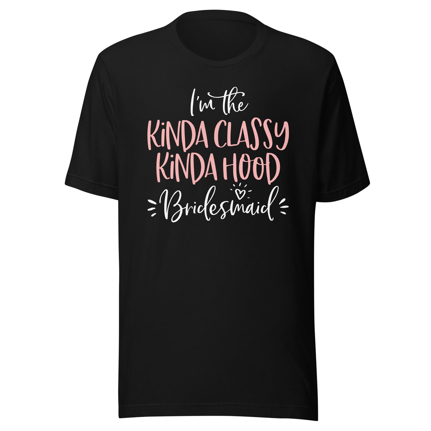 Kinda Classy Kinda Hood Bridesmaid Shirt Bachelorette Party T-Shirt