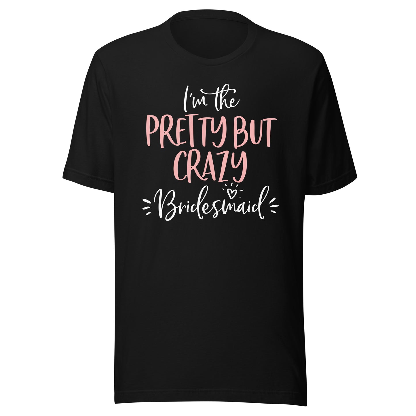 Pretty But Crazy Bridesmaid T Shirt Matching Bachelorette T-Shirt