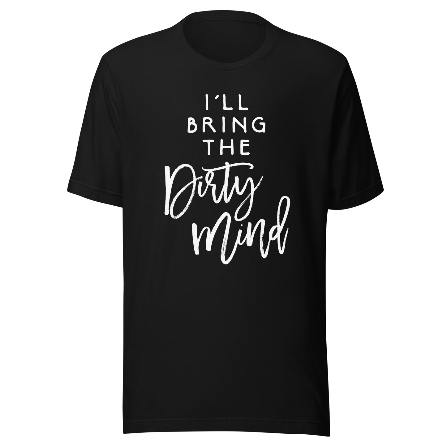 I'll Bring The Dirty Mind Shirt Naughty Friend Funny Group T-Shirt