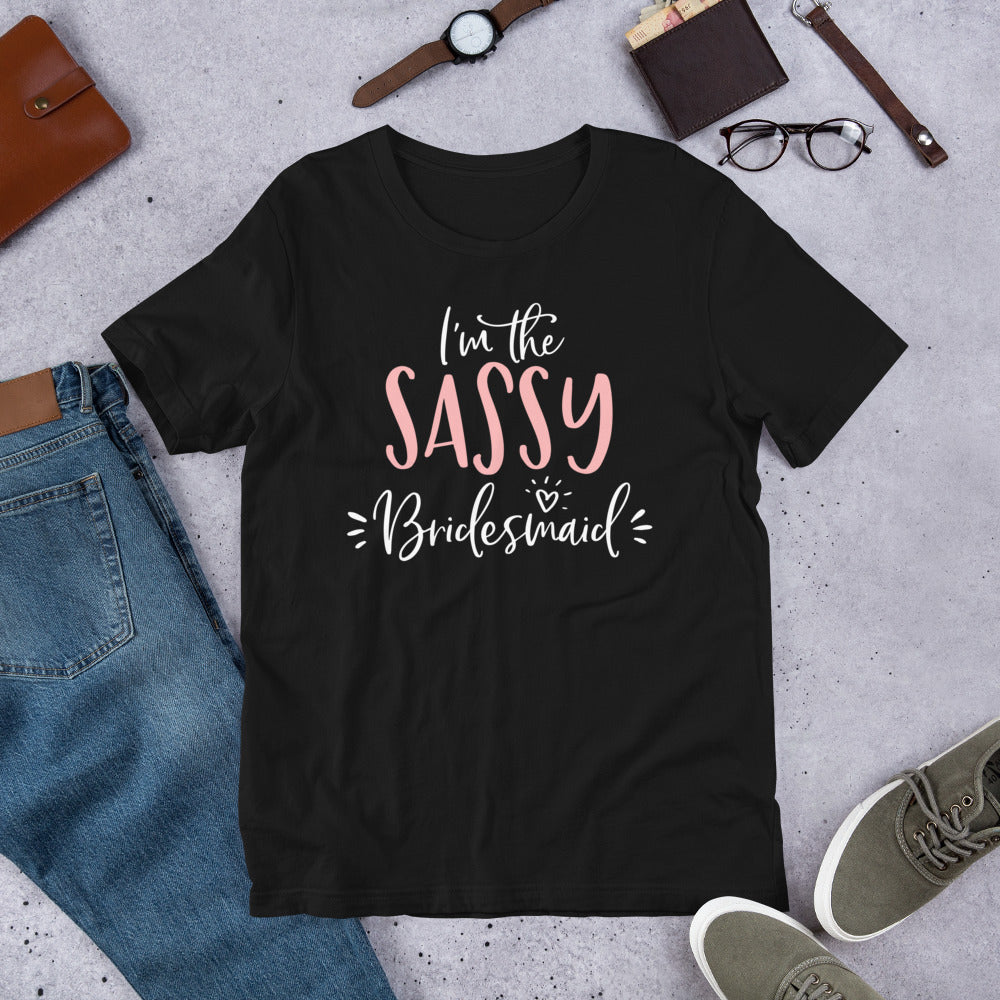 I'm The Sassy Bridesmaid Funny Matching Bachelorette Party T-Shirt