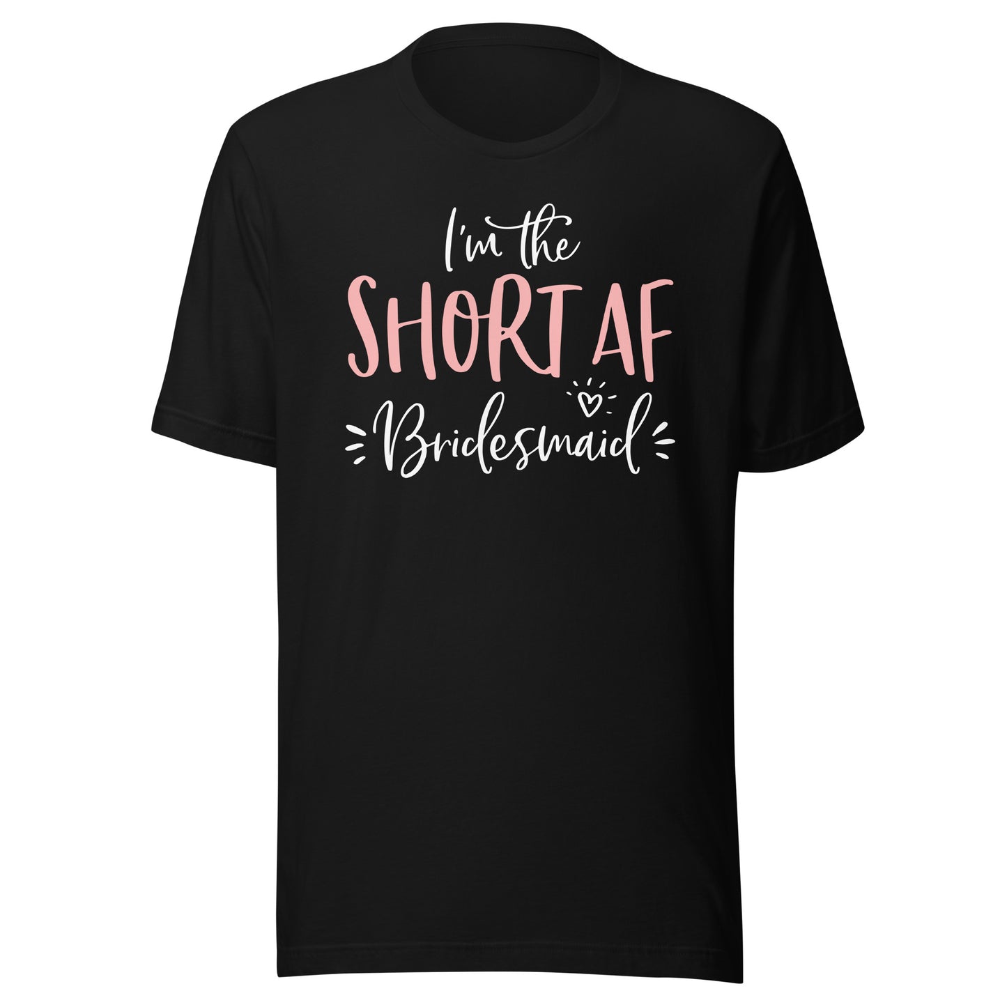 Short AF Bridesmaid Funny Group Matching Bachelorette Party T-Shirt
