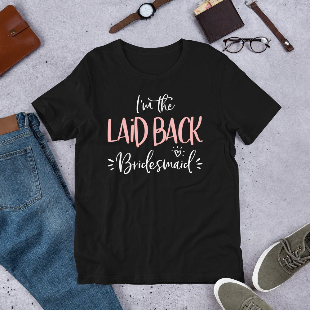 Laid Back Bridesmaid Shirt Funny Matching Bachelorette Party T-Shirt