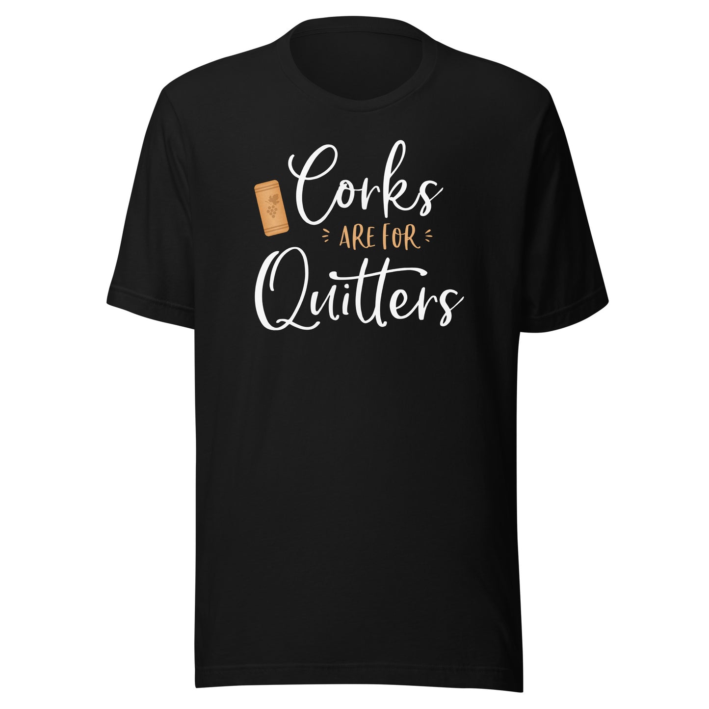 Corks Are For Quitters Cute Funny Wine Lover Quote Saying T-Shirt