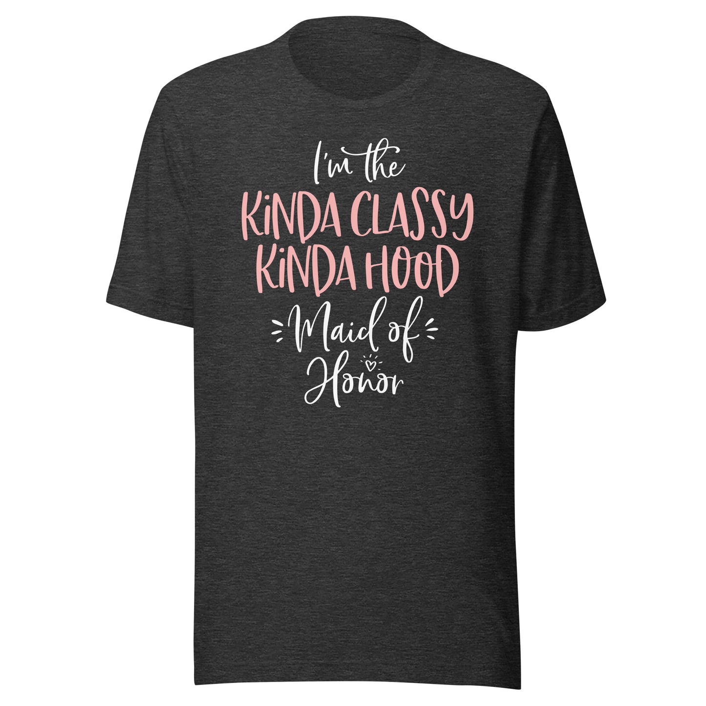 Kinda Classy Kinda Hood Maid of Honor T Shirt Bachelorette T-Shirt