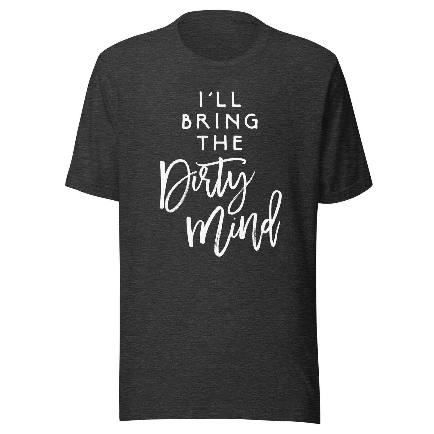 I'll Bring The Dirty Mind Shirt Naughty Friend Funny Group T-Shirt