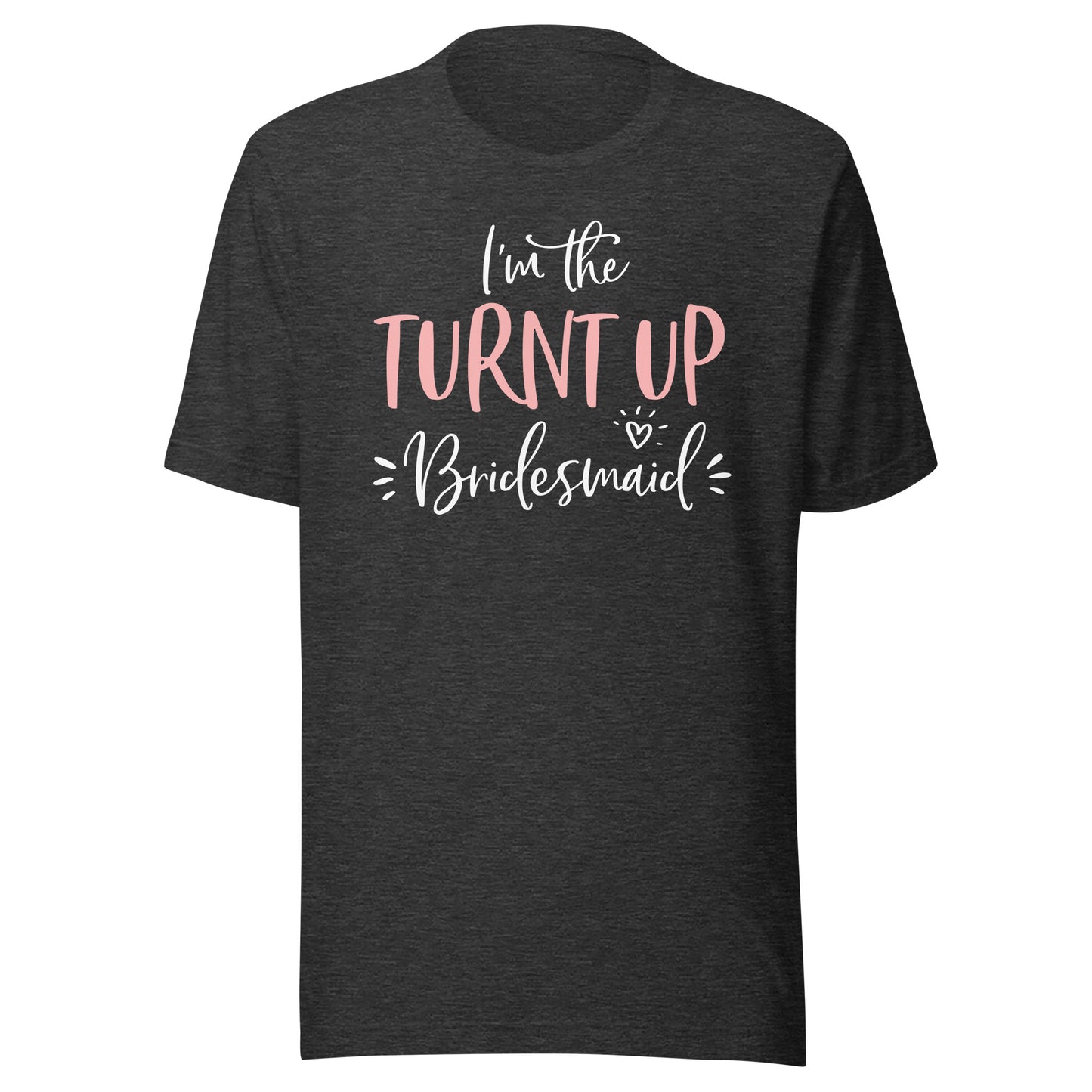 The Turnt Up Bridesmaid Funny Matching Bachelorette Party T-Shirt