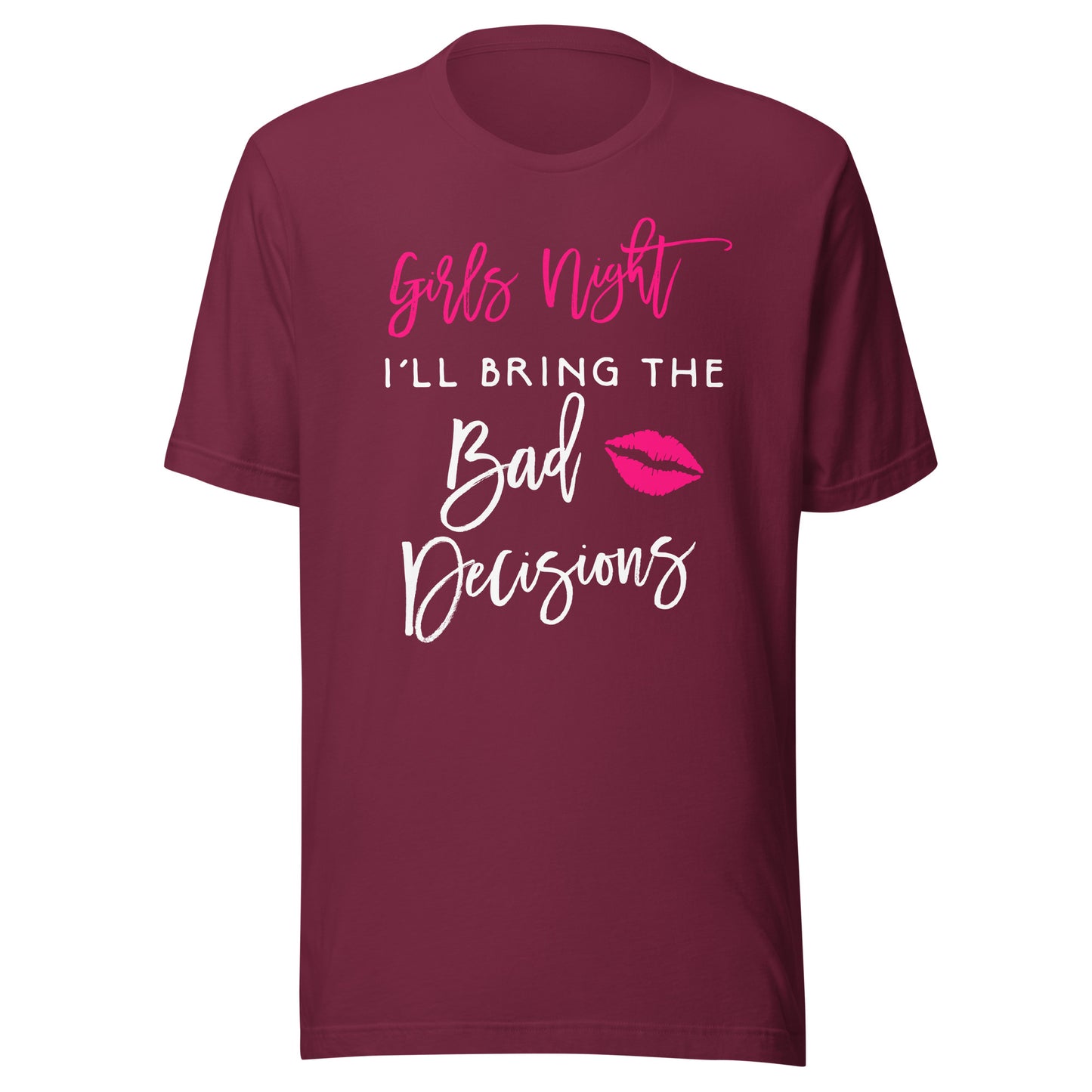 Girls Night Shirt I'll Bring The Bad Decisions Funny Party T-Shirt