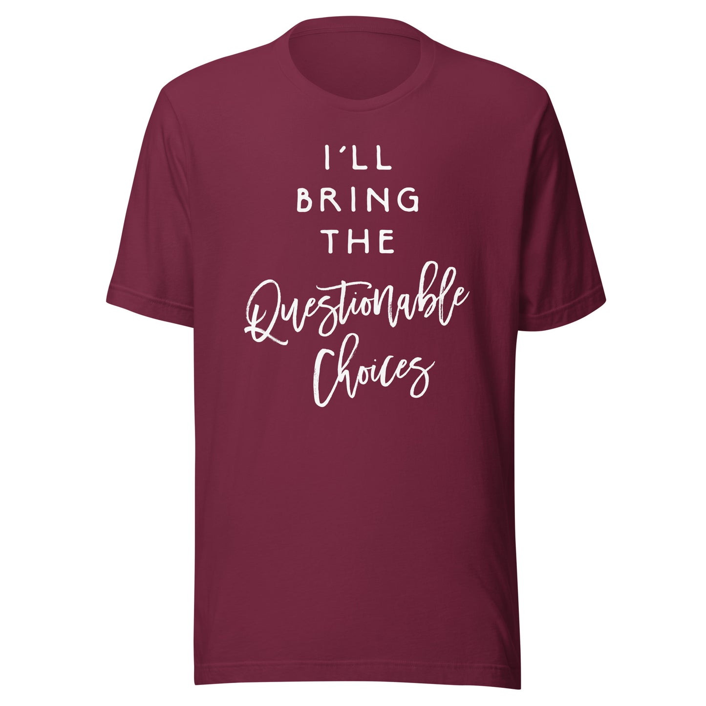 I'll Bring The Questionable Choices Shirt Funny Party Group T-Shirt