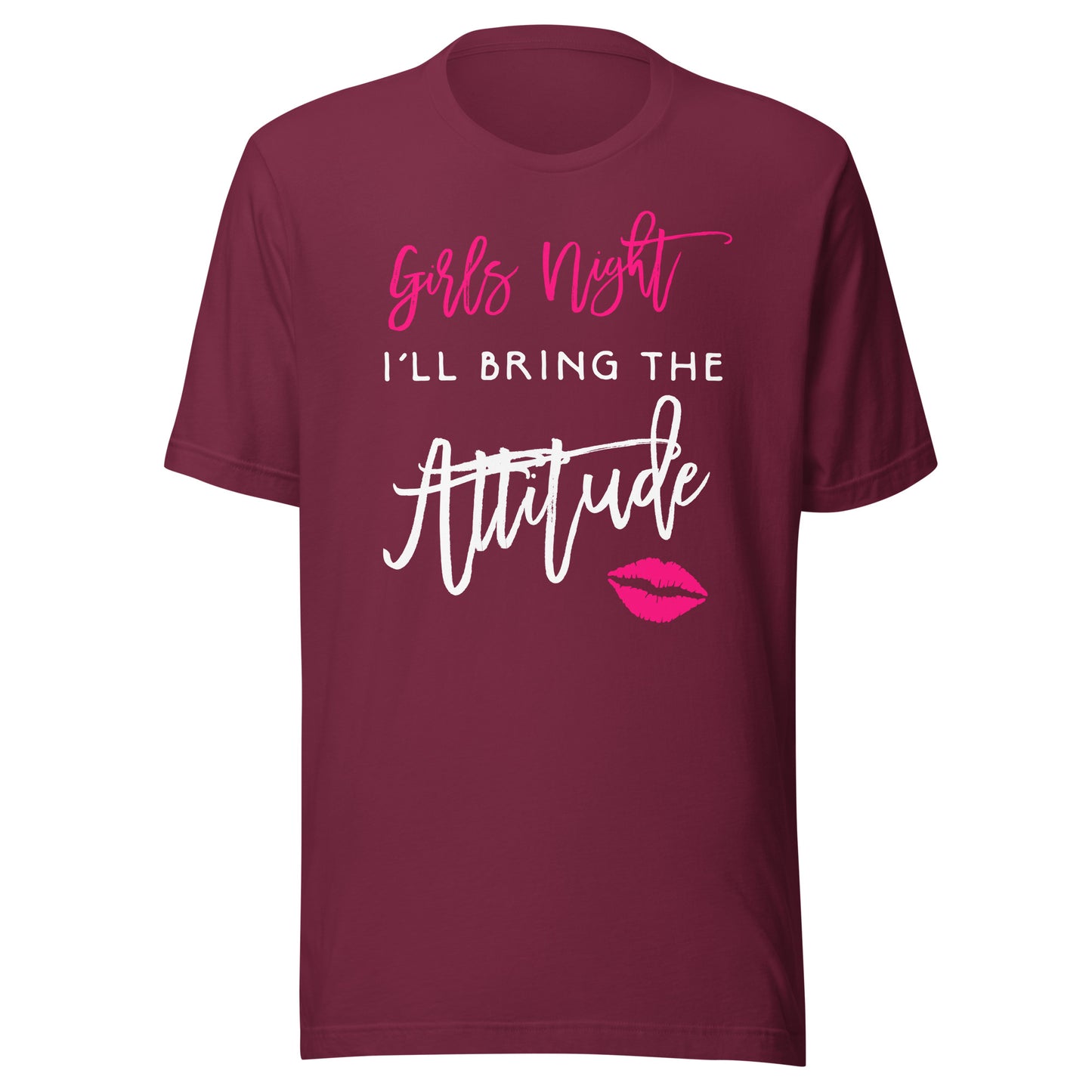 I'll Bring The Attitude Girls Night Out Party Shirt Funny T-Shirt