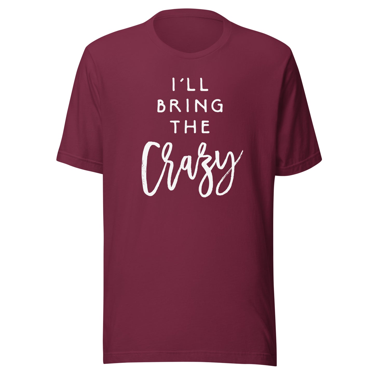 I'll Bring The Crazy Shirt Wild Friend Funny Party Group Tee T-Shirt
