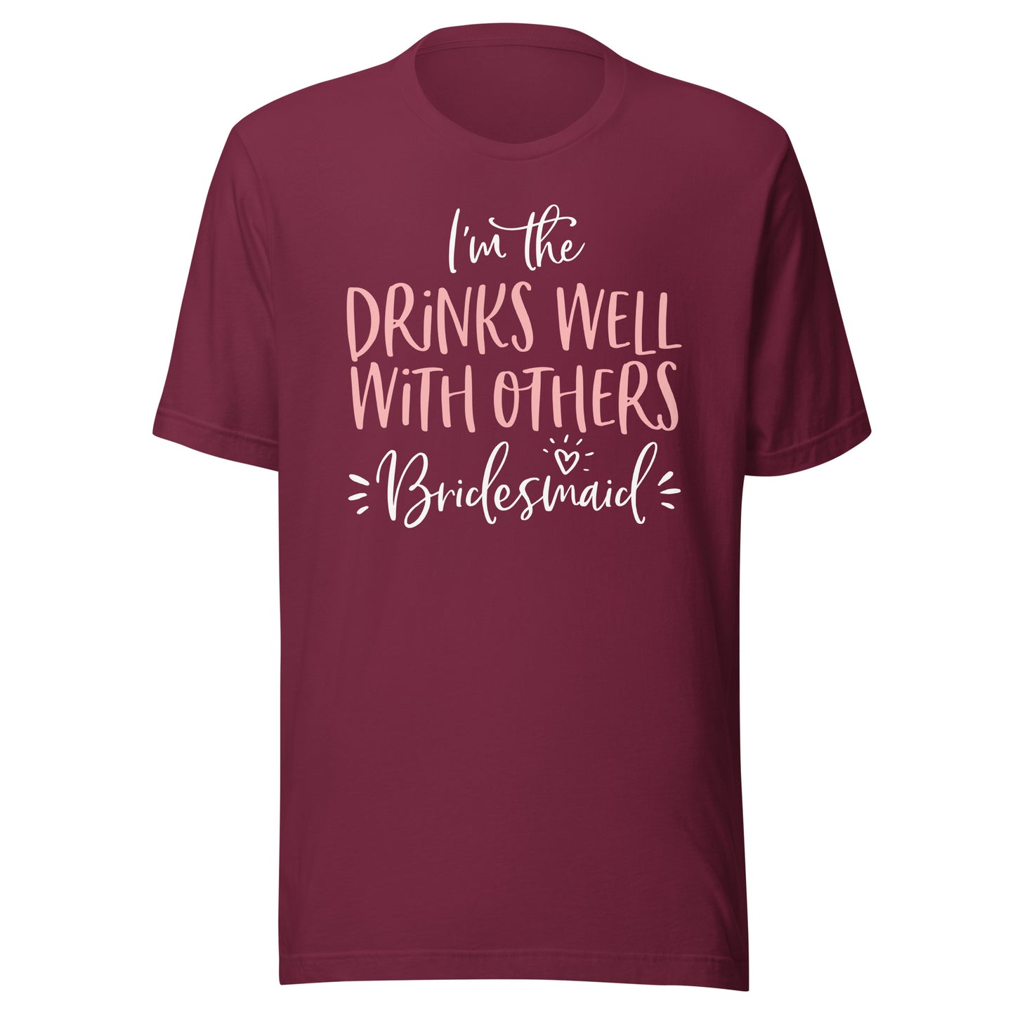 Drinks Well With Others Bridesmaid Shirt Bachelorette Party T-Shirt