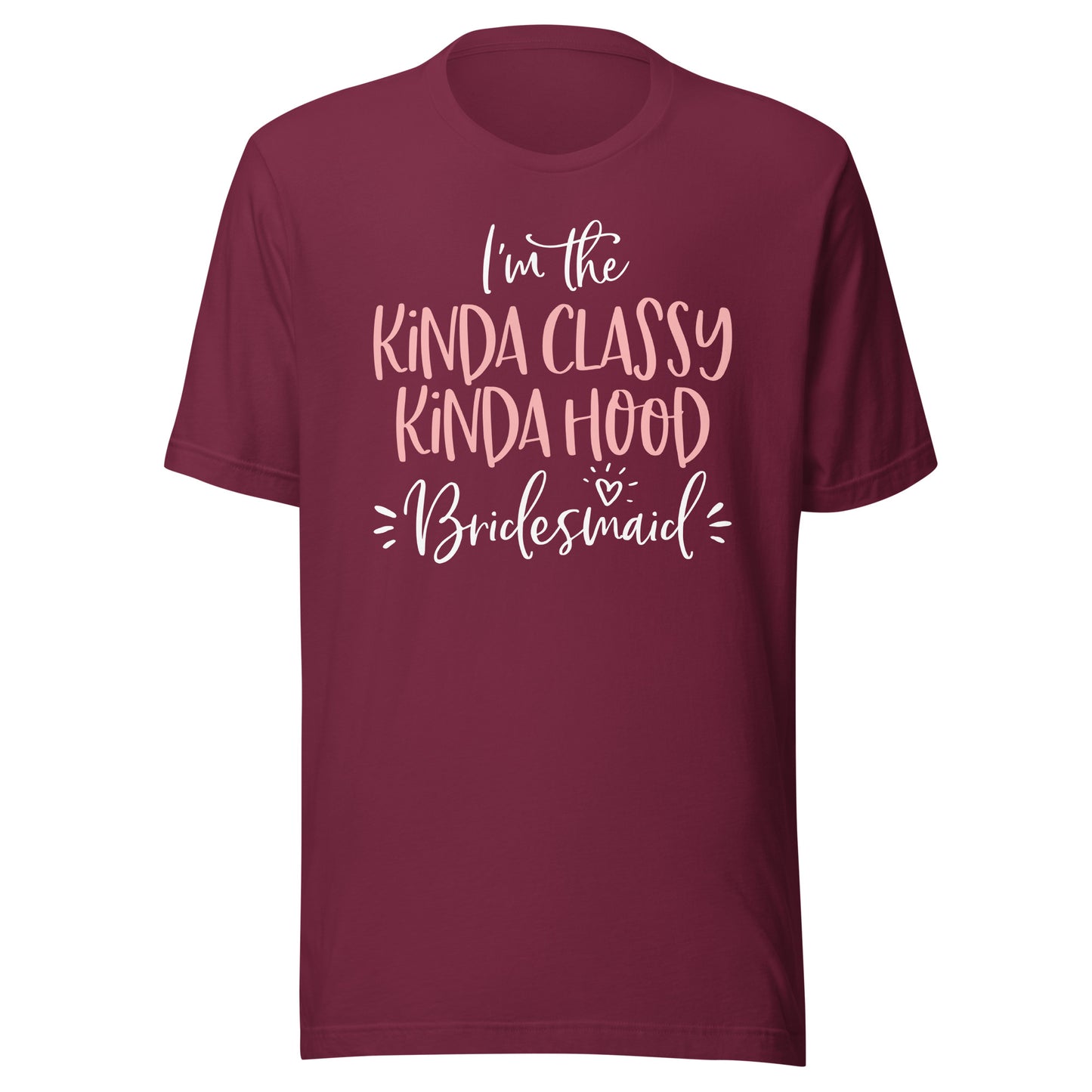 Kinda Classy Kinda Hood Bridesmaid Shirt Bachelorette Party T-Shirt
