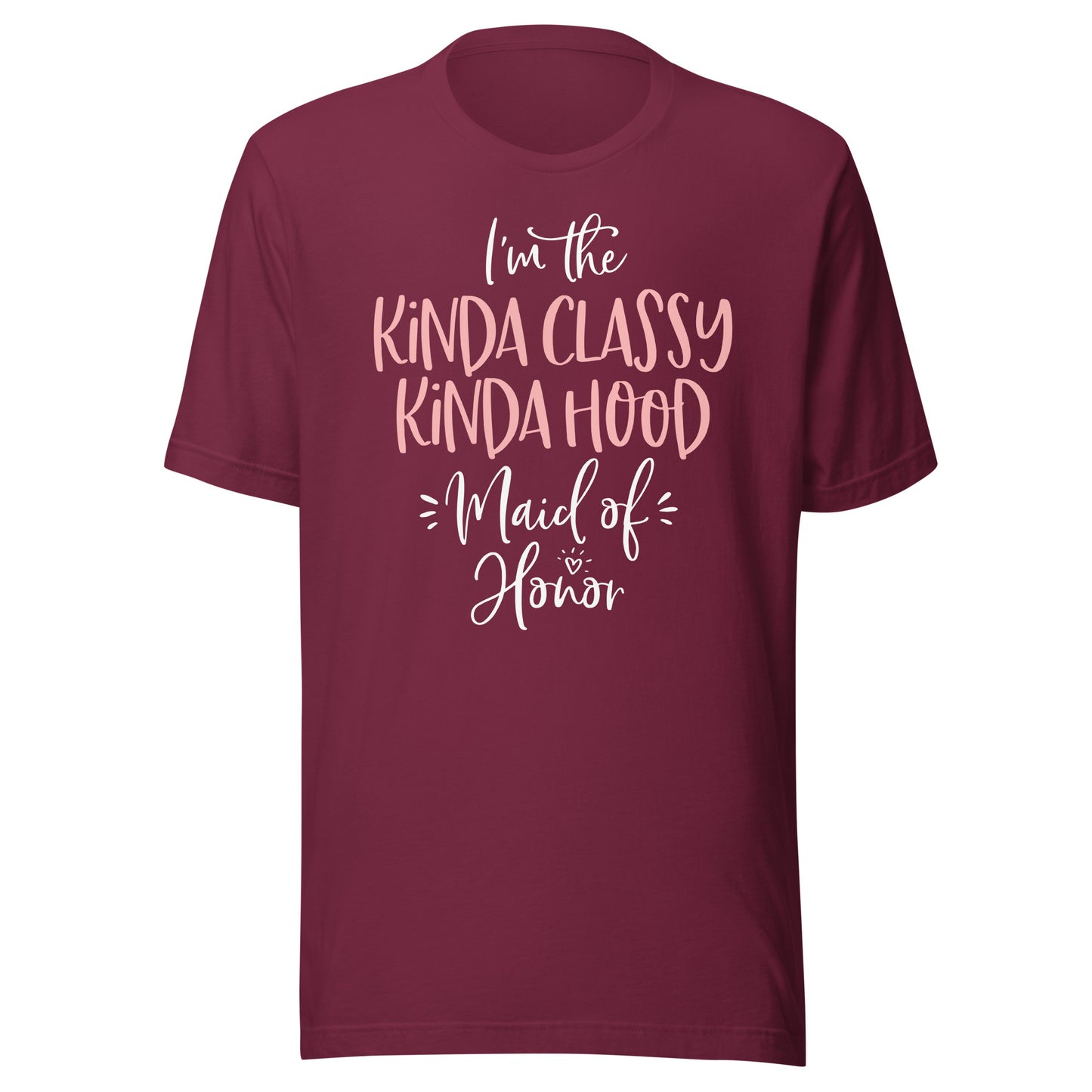 Kinda Classy Kinda Hood Maid of Honor T Shirt Bachelorette T-Shirt
