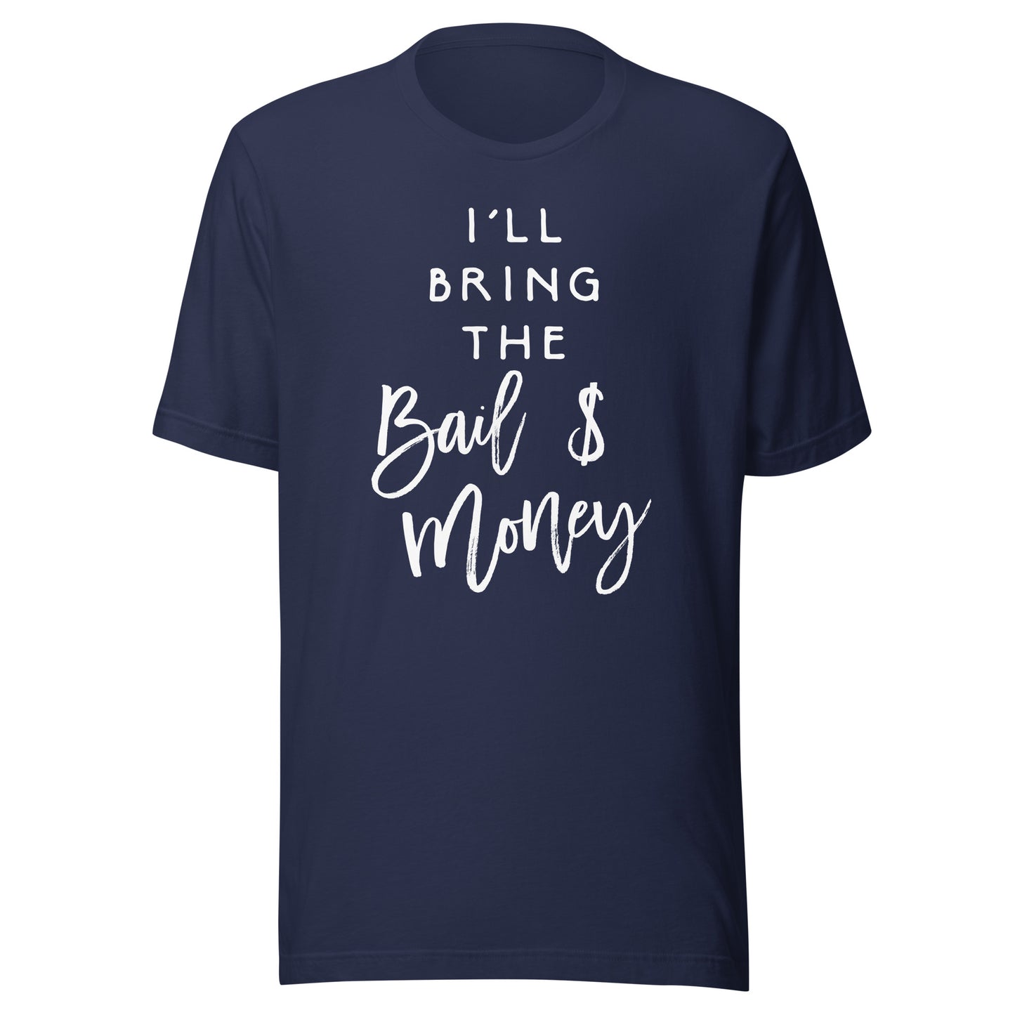 I'll Bring The Bail Money Shirt Funny Party Group T-Shirt T-Shirt