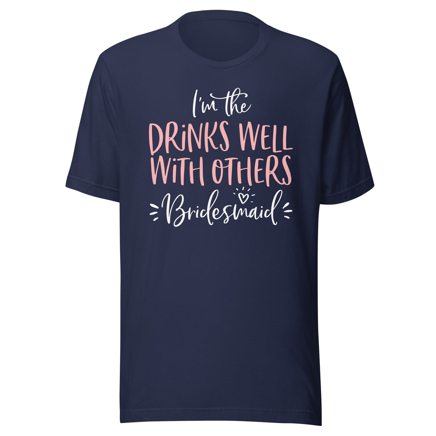 Drinks Well With Others Bridesmaid Shirt Bachelorette Party T-Shirt