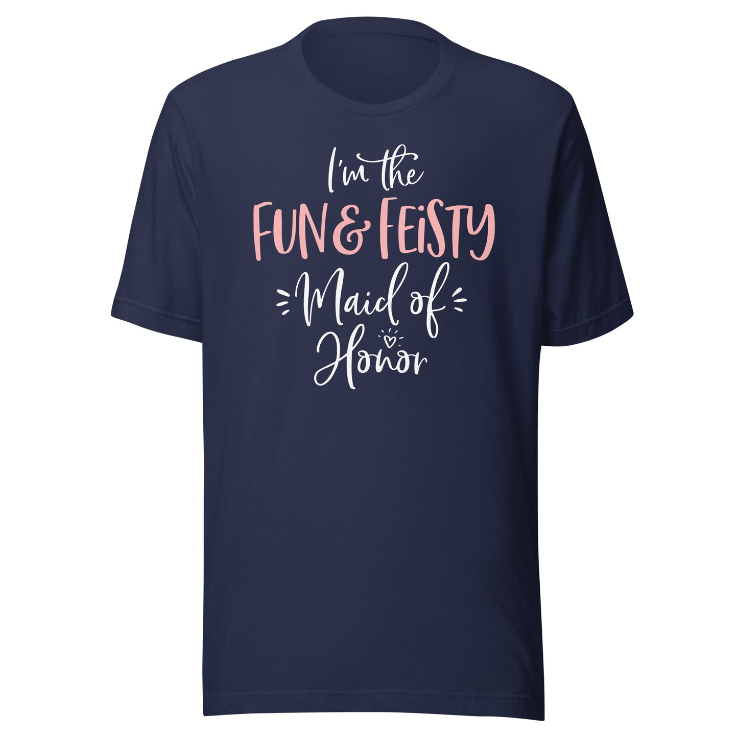 Fun & Feisty Maid of Honor Shirt Funny Matching Bachelorette T-Shirt