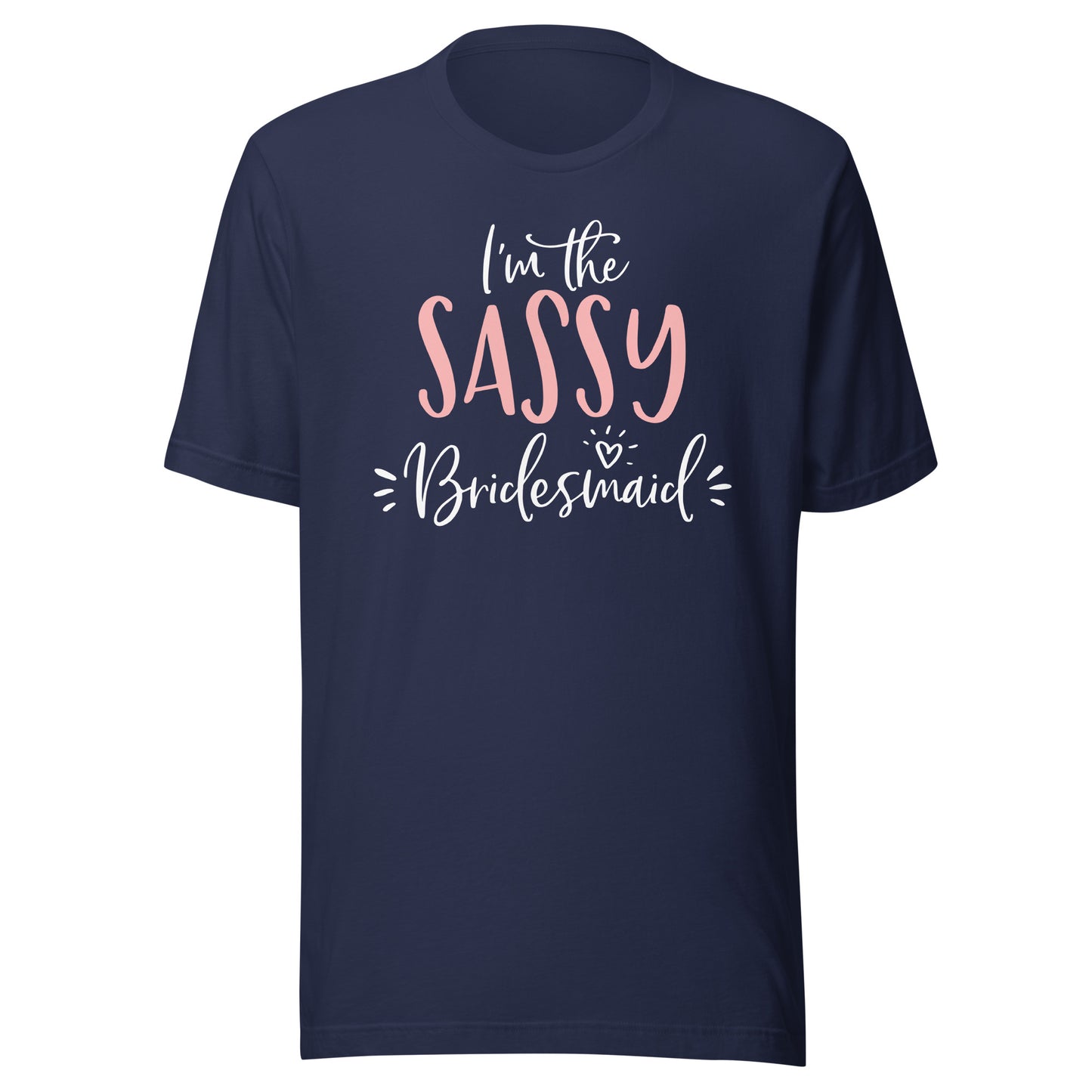 I'm The Sassy Bridesmaid Funny Matching Bachelorette Party T-Shirt