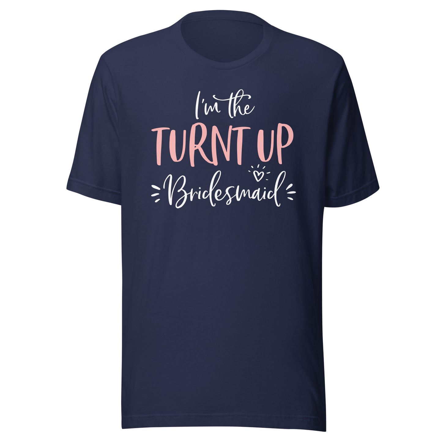 The Turnt Up Bridesmaid Funny Matching Bachelorette Party T-Shirt