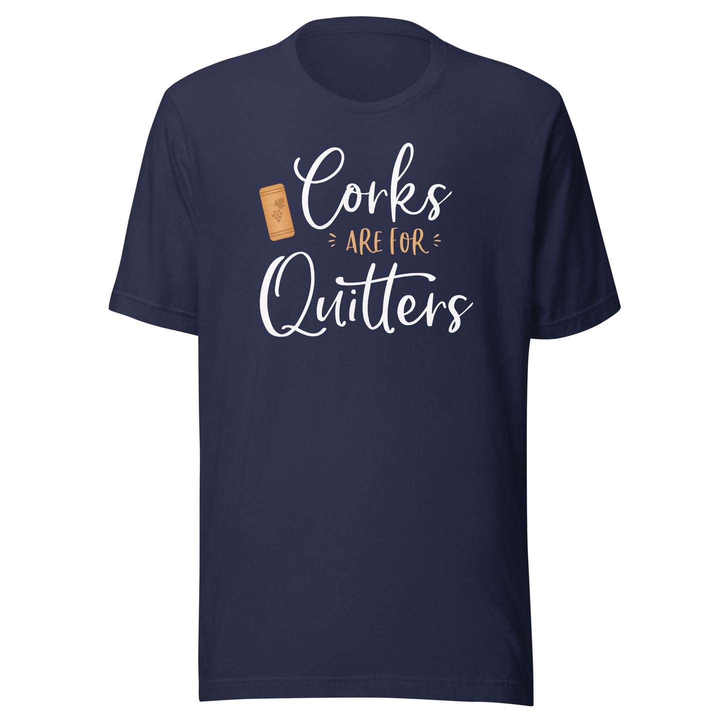 Corks Are For Quitters Cute Funny Wine Lover Quote Saying T-Shirt