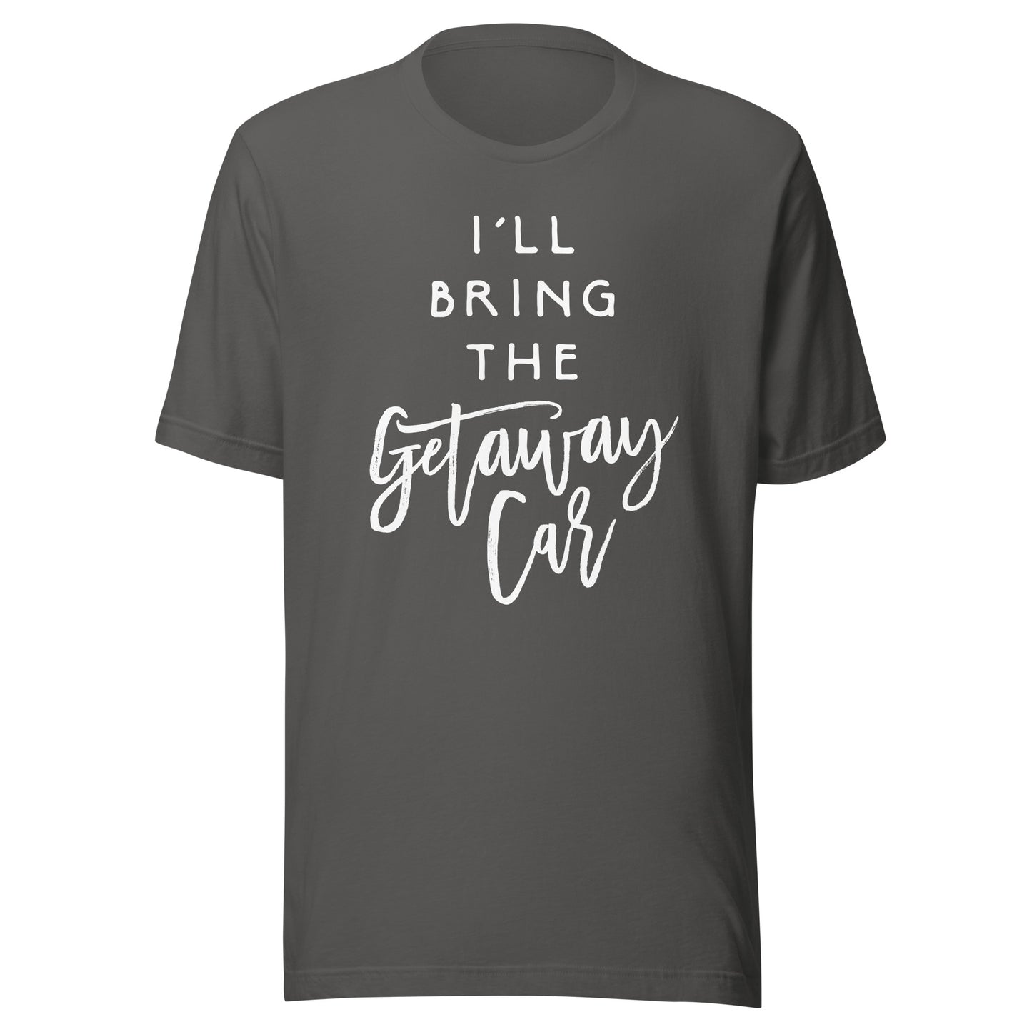 I'll Bring The Getaway Car Shirt Funny Party Group T-Shirt T-Shirt