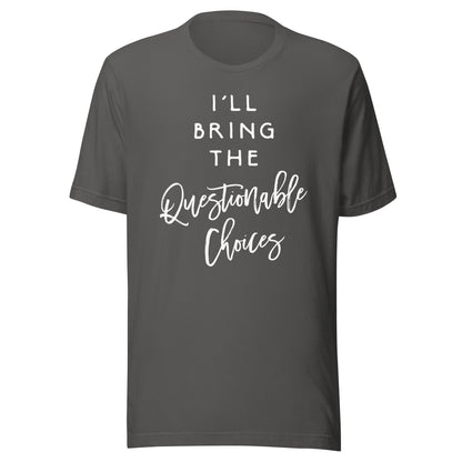 I'll Bring The Questionable Choices Shirt Funny Party Group T-Shirt