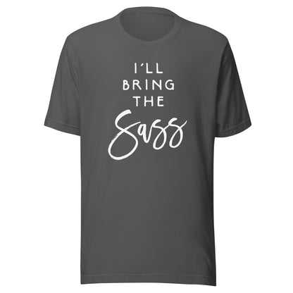 I'll Bring The Sass Shirt Funny Sassy Friend Group Party Tee T-Shirt
