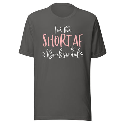 Short AF Bridesmaid Funny Group Matching Bachelorette Party T-Shirt