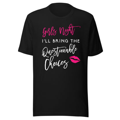 Girls Night Shirt I'll Bring The Questionable Choices Funny T-Shirt