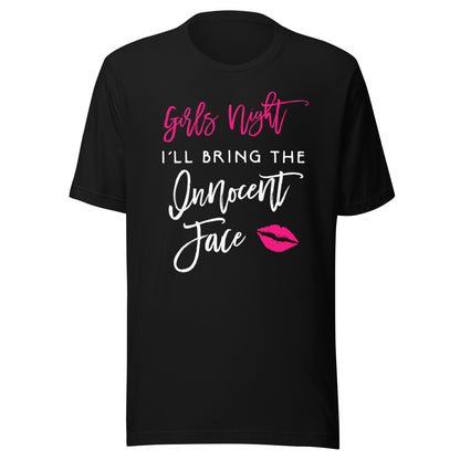 Girls Night Shirt I'll Bring The Innocent Face Funny Party T-Shirt