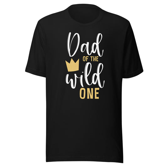 Dad of the Wild One Shirt 1st Birthday First Thing Daddy Tee T-Shirt