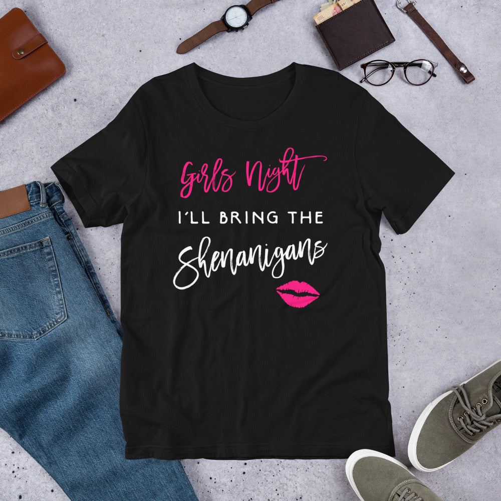 I'll Bring The Shenanigans Shirt Girls Night Party Funny Tee T-Shirt