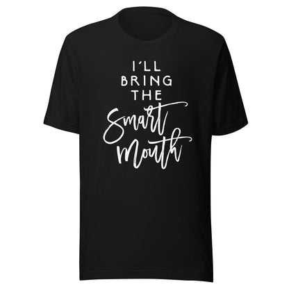 I'll Bring The Smart Mouth Shirt Funny Party Group T-Shirt T-Shirt