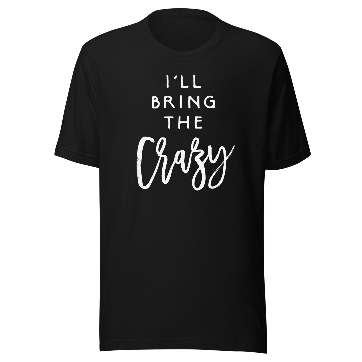 I'll Bring The Crazy Shirt Wild Friend Funny Party Group Tee T-Shirt