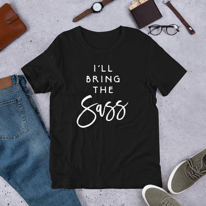 I'll Bring The Sass Shirt Funny Sassy Friend Group Party Tee T-Shirt