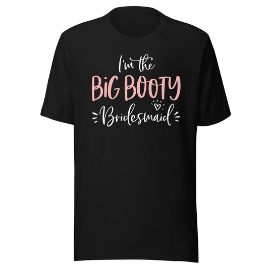 Big Booty Bridesmaid Shirt Funny Matching Bachelorette Party T-Shirt