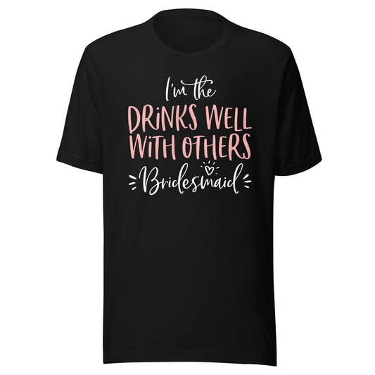 Drinks Well With Others Bridesmaid Shirt Bachelorette Party T-Shirt