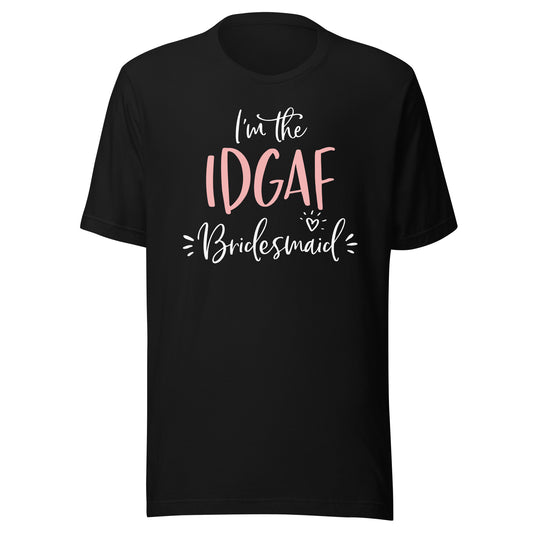 IDGAF Bridesmaid T Shirt Funny Matching Bachelorette Party T-Shirt