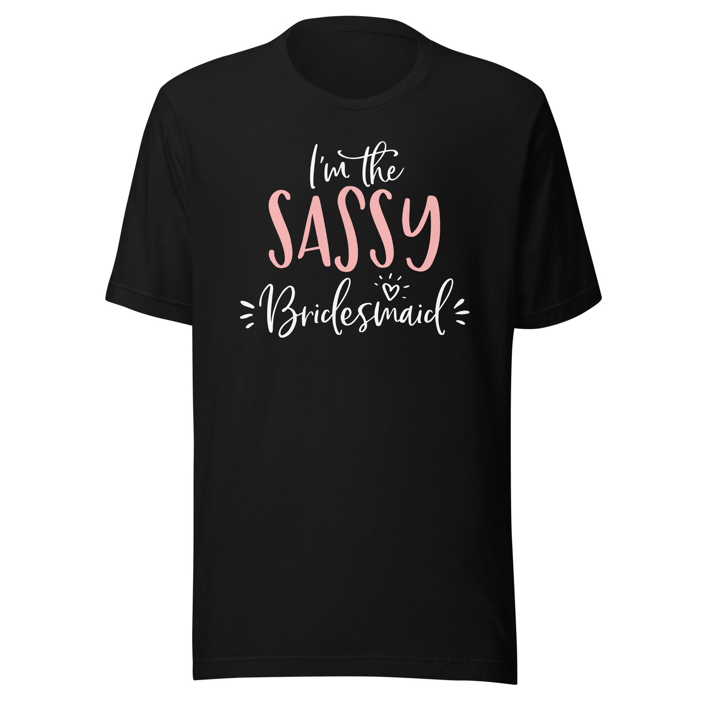 I'm The Sassy Bridesmaid Funny Matching Bachelorette Party T-Shirt