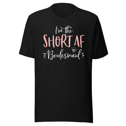 Short AF Bridesmaid Funny Group Matching Bachelorette Party T-Shirt