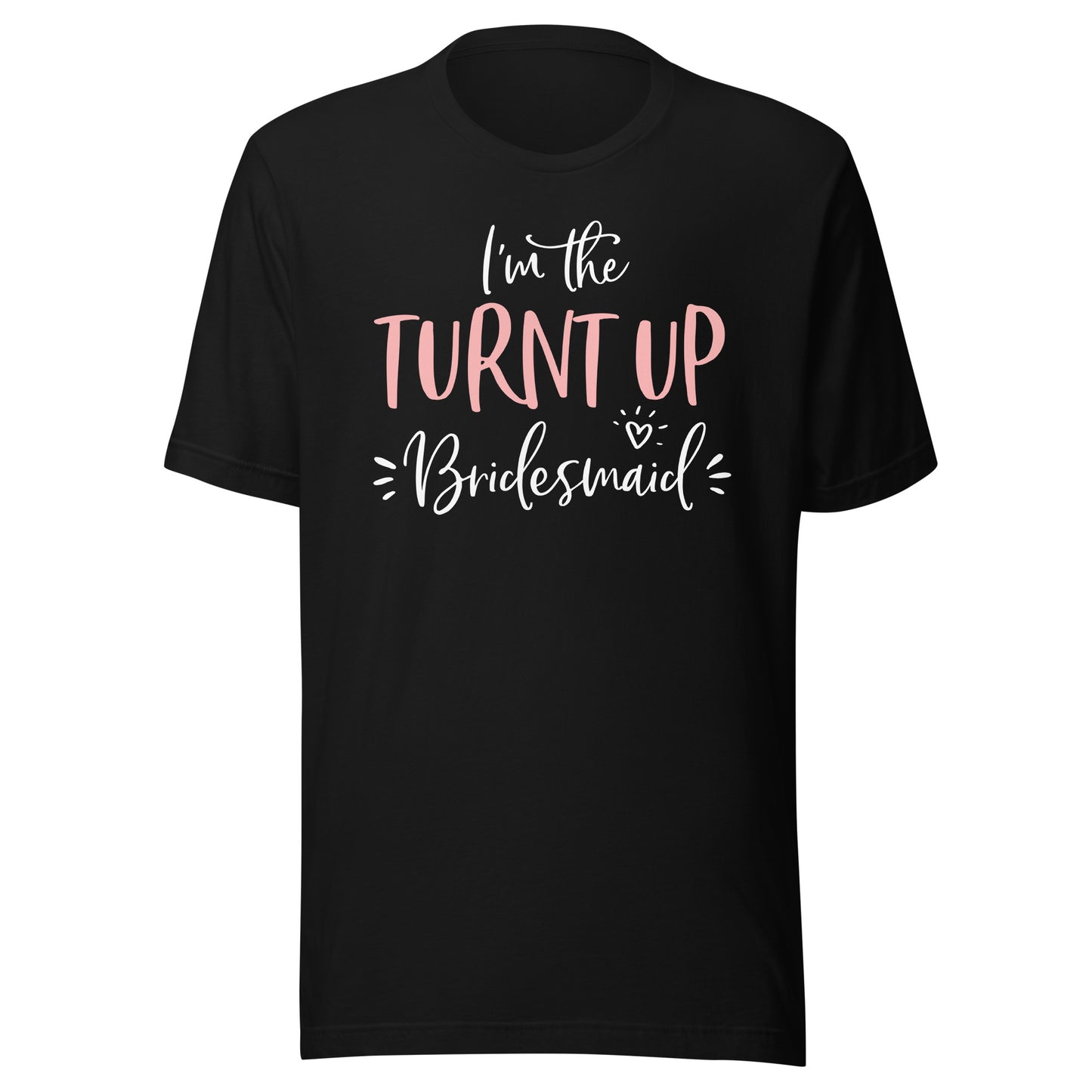 The Turnt Up Bridesmaid Funny Matching Bachelorette Party T-Shirt